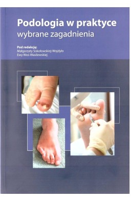 Podologia w praktyce. Wybrane zagadnienia