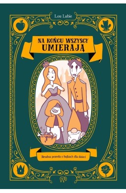 Na końcu wszyscy umierają. Brudna prawda o...