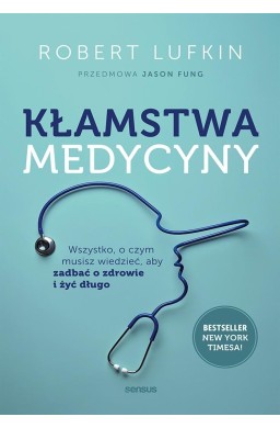 Kłamstwa medycyny. Wszystko, o czym musisz...