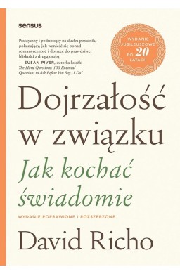 Dojrzałość w związku. Jak kochać świadomie w.popr.