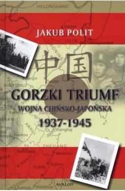 Gorzki Triumf Wojna chińsko-japońska 1937-1945
