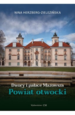 Dwory i pałace Mazowsza. Powiat Otwocki