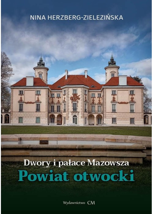 Dwory i pałace Mazowsza. Powiat Otwocki