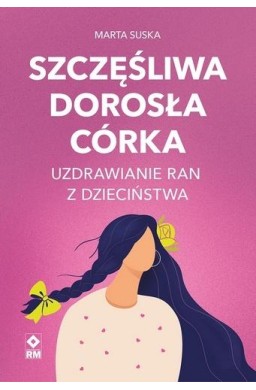 Szczęśliwa dorosła córka Uzdrawianie ran...