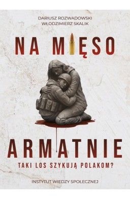 Na mięso armatnie. Taki los szykują Polakom?