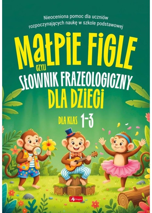 Małpie figle, czyli słownik frazeologiczny dla...