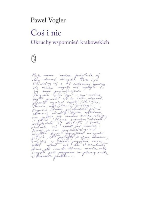 Coś i nic. Okruchy wspomnień krakowskich