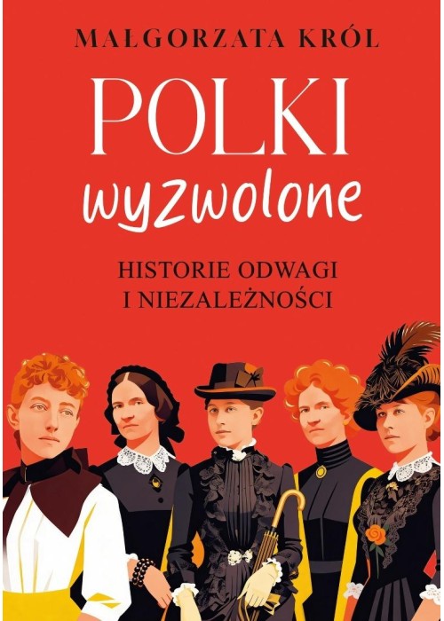 Polki wyzwolone. Historie odwagi i niezależności
