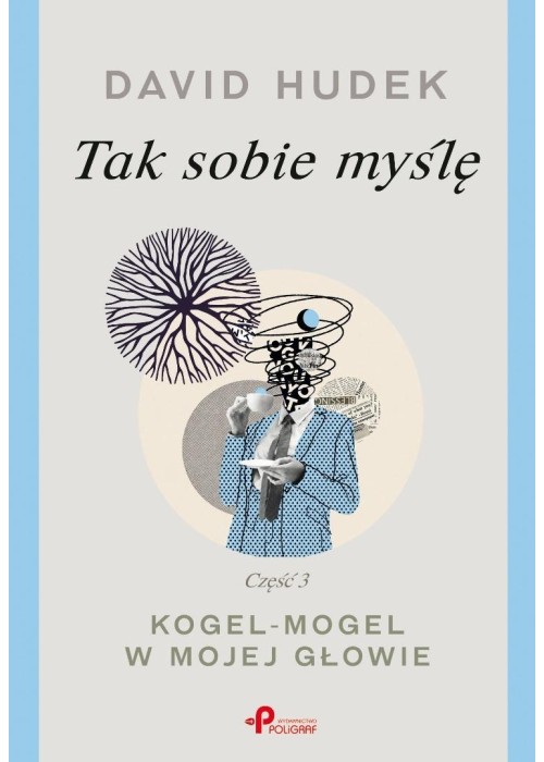 Tak sobie myślę cz.3 Kogel-mogel w mojej głowie