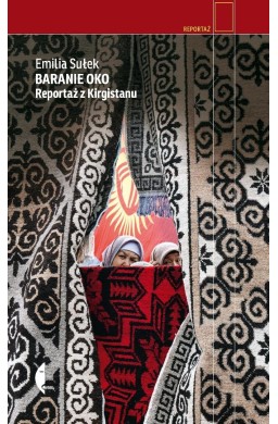 Baranie oko. Reportaż z Kirgistanu