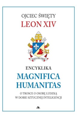 Encyklika Magnifica Humanitas. W trosce o osobę...