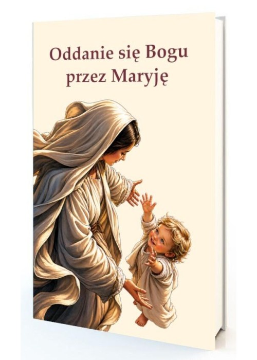 Oddanie się Bogu przez Maryję