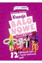 Kreacje balonowe. Postaci z bajek Vademecum cz.2