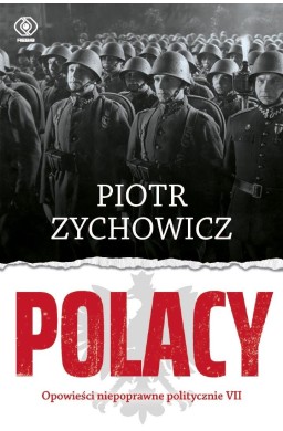 Polacy. Opowieści niepoprawne politycznie VII