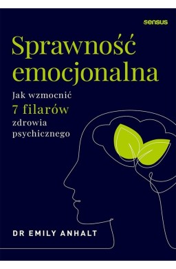 Sprawność emocjonalna. Jak wzmocnić 7 filarów...