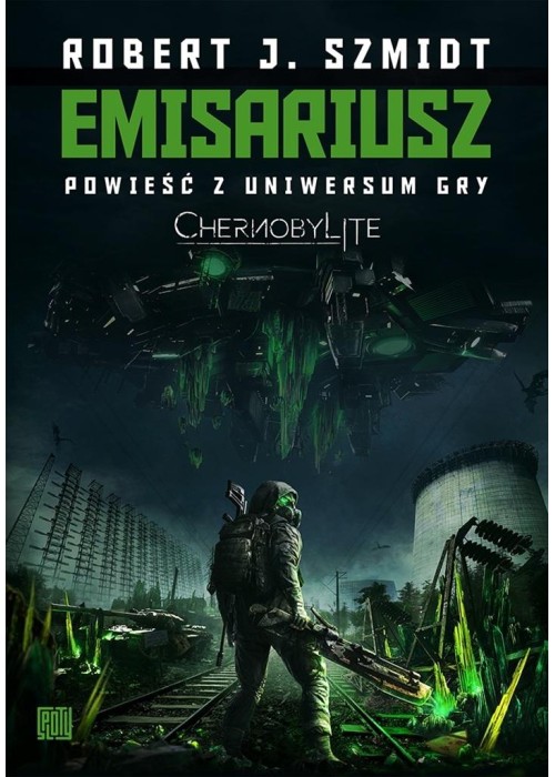 Emisariusz. Powieść z Uniwersum gry Chernobylite