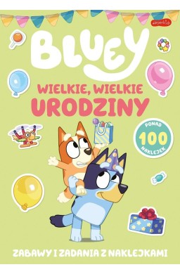 Bluey. Wielkie, wielkie urodziny. Zabawy i...