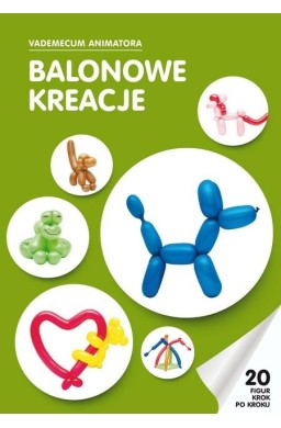 Balonowe kreacje Vademecum Animatora cz.1