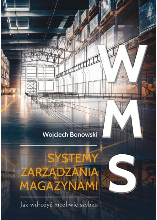 WMS Systemy zarządzania magazynami. Jak wdrożyć...