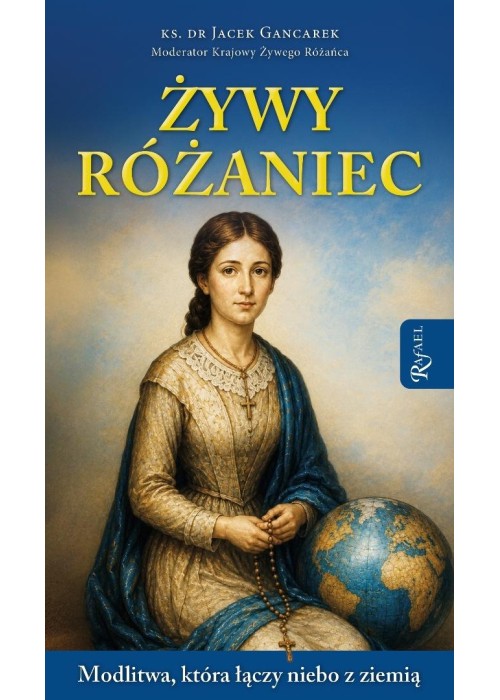 Żywy Różaniec. Modlitwa, który łączy niebo z...