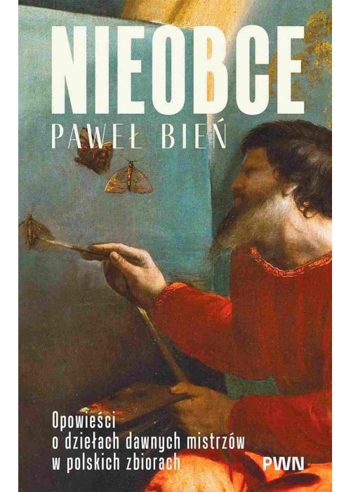 Nieobce. Opowieści o dziełach dawnych mistrzów...
