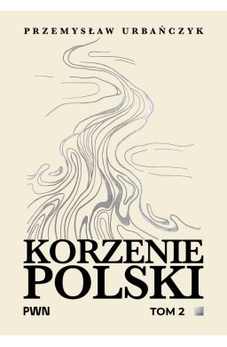 Korzenie Polski T.2