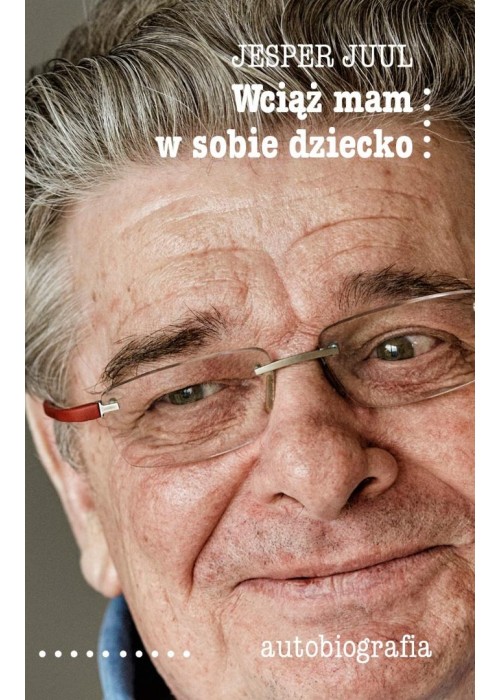 Wciąż mam w sobie dziecko. Autobiografia