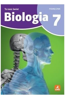 Biologia SP 7 To nasz świat podręcznik