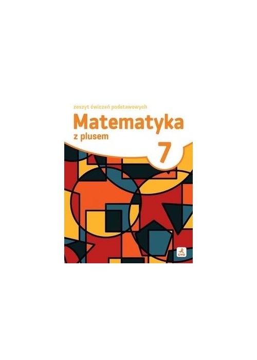 Matematyka SP 7 Z plusem ćwiczenia podstawowe