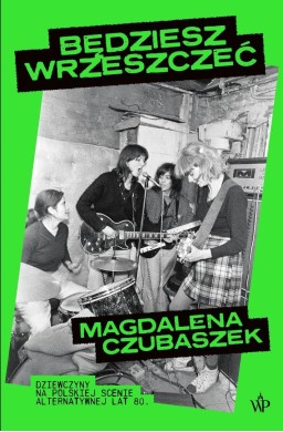 Będziesz wrzeszczeć. Dziewczyny na polskiej...