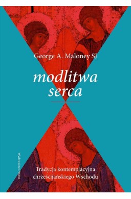 Modlitwa serca. Tradycja kontemplacyjna...