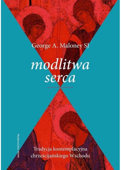 Modlitwa serca. Tradycja kontemplacyjna...