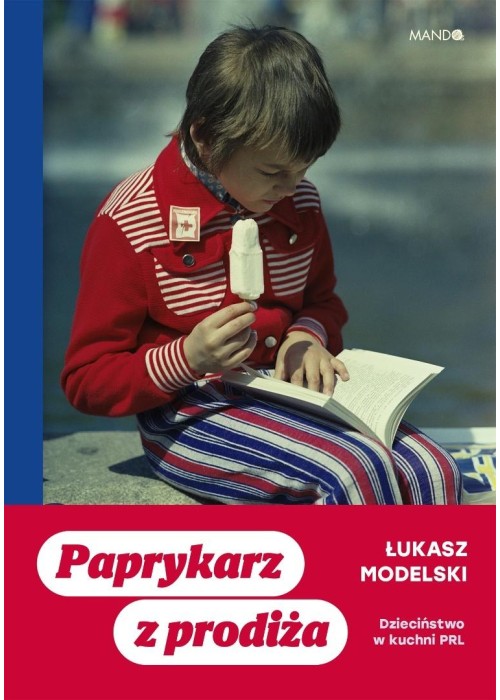 Paprykarz z prodiża. Dzieciństwo w kuchni PRL
