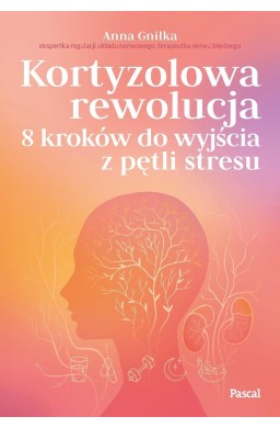 Kortyzolowa rewolucja. 8 kroków do wyjścia z...