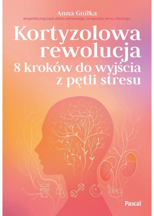 Kortyzolowa rewolucja. 8 kroków do wyjścia z...
