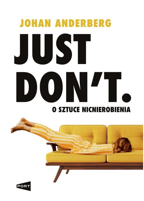Just Don't. O sztuce nicnierobienia