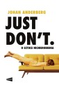 Just Don't. O sztuce nicnierobienia