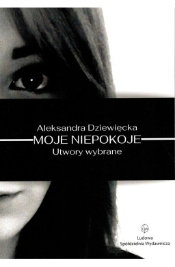 Moje niepokoje. Utwory wybrane