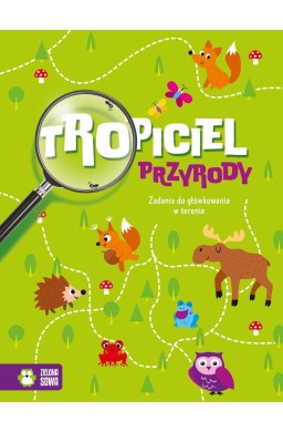 Tropiciel przyrody. Zadania do główkowania w...