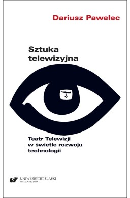 Sztuka telewizyjna. Teatr Telewizji w świetle...