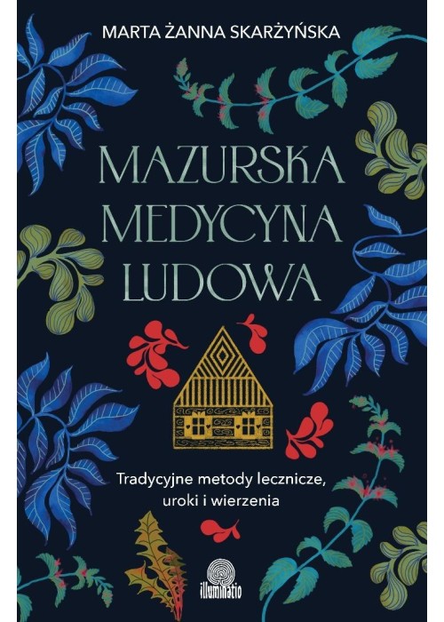 Mazurska medycyna ludowa. Tradycyjne metody...