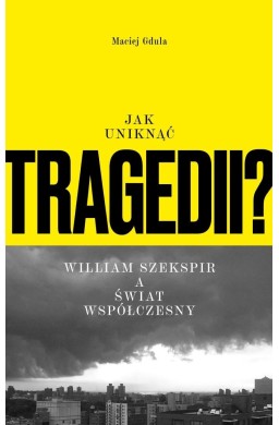 Jak uniknąć tragedii? William Szekspir a świat...