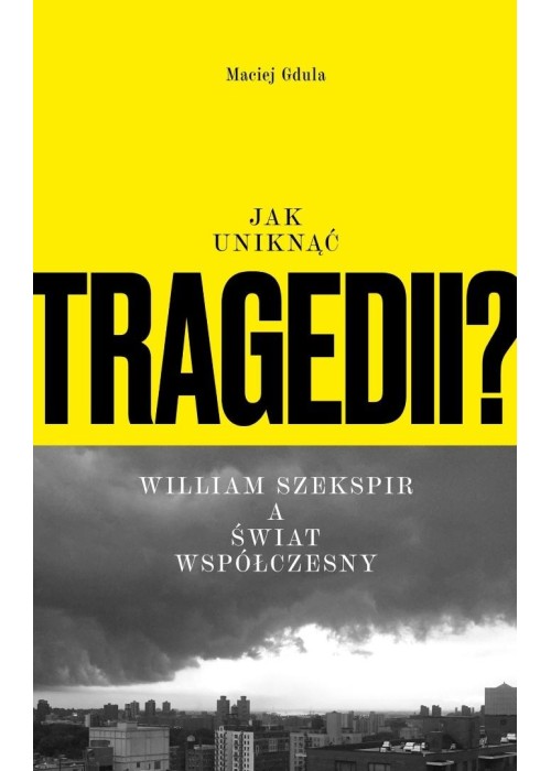Jak uniknąć tragedii? William Szekspir a świat...
