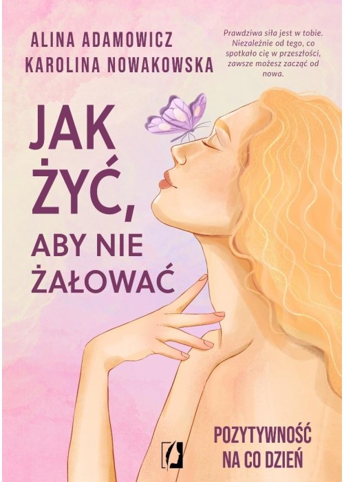 Jak żyć, aby nie żałować. Pozytywność na co dzień