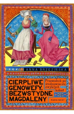 Cierpliwe Genowefy, bezwstydne Magdaleny