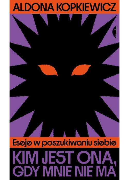Kim jest ona, gdy mnie nie ma. Eseje w...