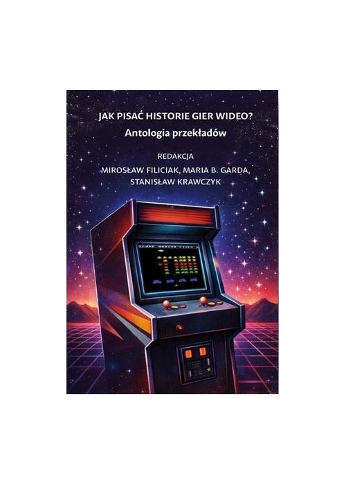 Jak pisać historie gier wideo? Antologia...