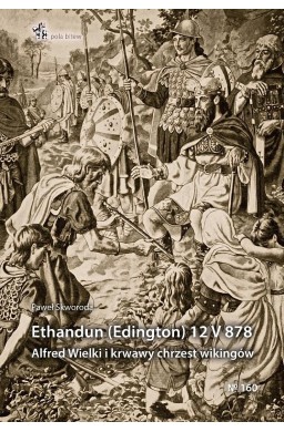 Ethandun (Edington) 12 V 878. Alfred Wielki i...