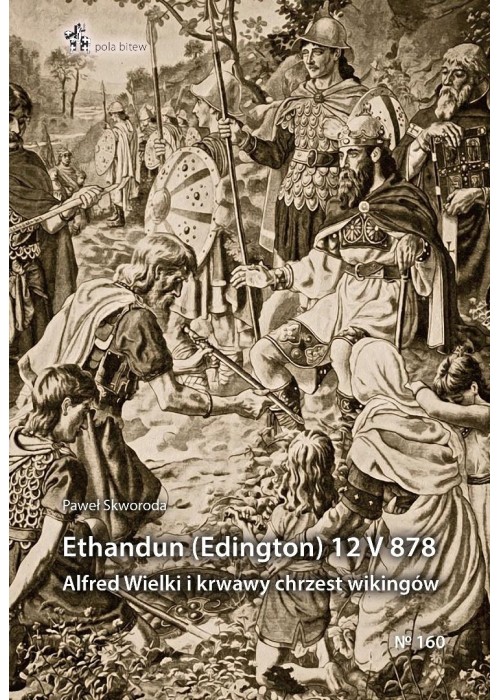 Ethandun (Edington) 12 V 878. Alfred Wielki i...