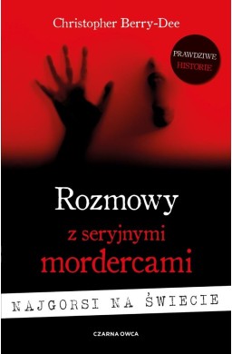 Rozmowy z seryjnymi mordercami Najgorsi na świecie